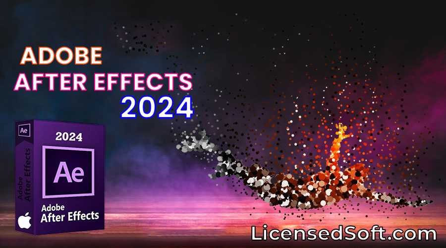 Adobe After Effects 2024 v24.1 for MacOS Cover Photo By LicensedSoft.